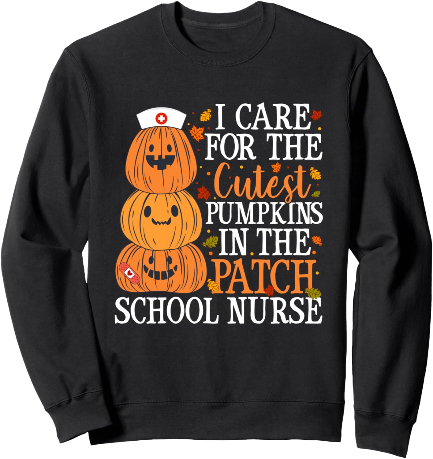 I Care For The Cutest Pumpkins School Nurse Halloween Fall Sweatshirt