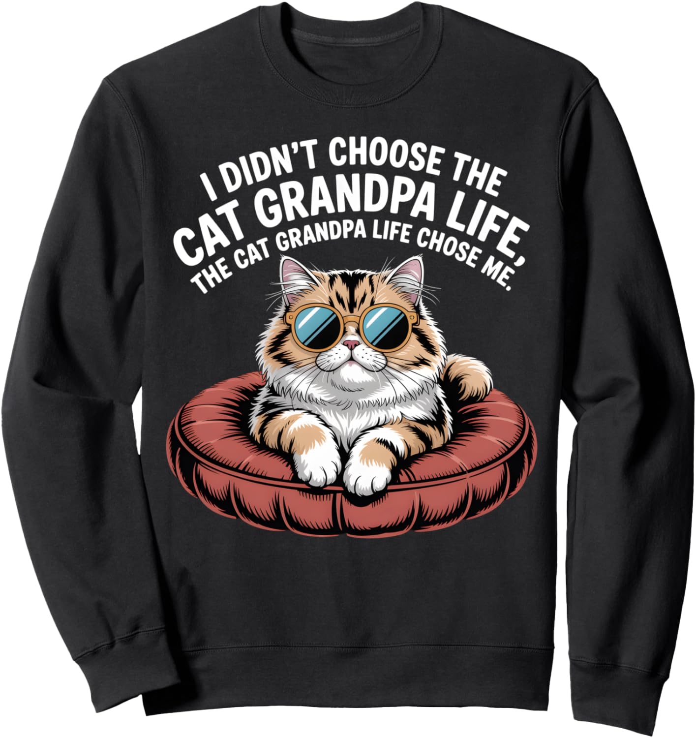 Funny Cat Grandpa Life Chose Me Sunglasses Cat Sweatshirt