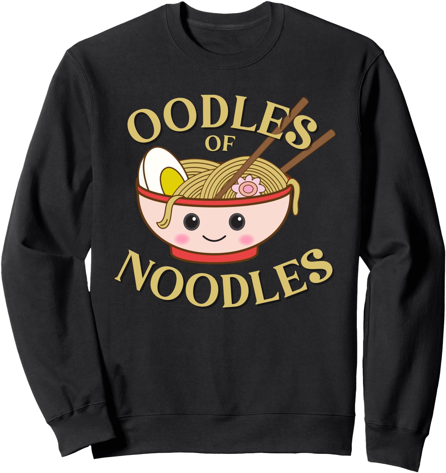 Ramen T-Shirt Cute Kawaii Japanese Oodles of Noodles Sweatshirt