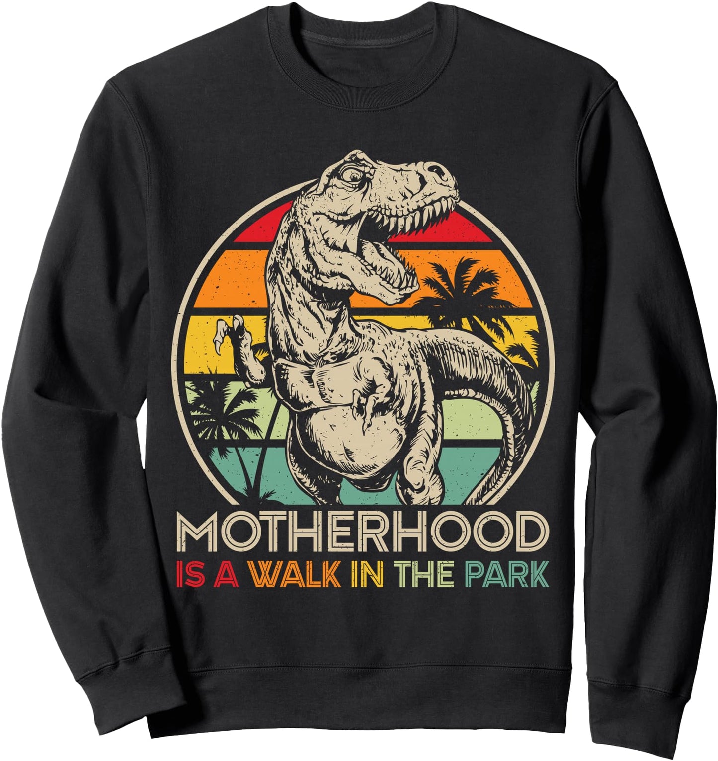 Vintage Motherhood Is A Walk In The Park Mama Mommy Dinosaur Sweatshirt