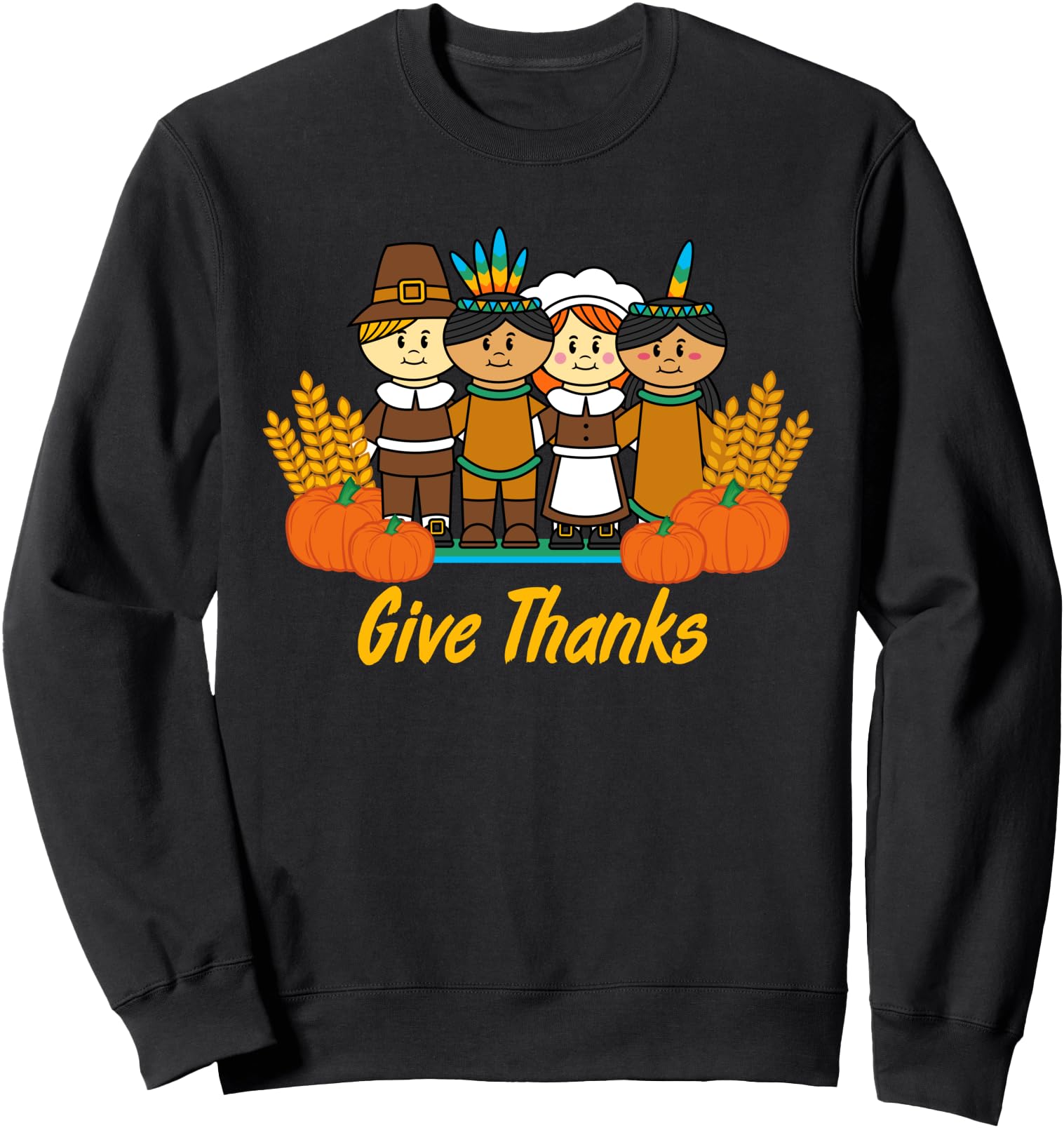Give Thanks Pilgrim Indian Pumpkin Thanksgiving Celebration Sweatshirt