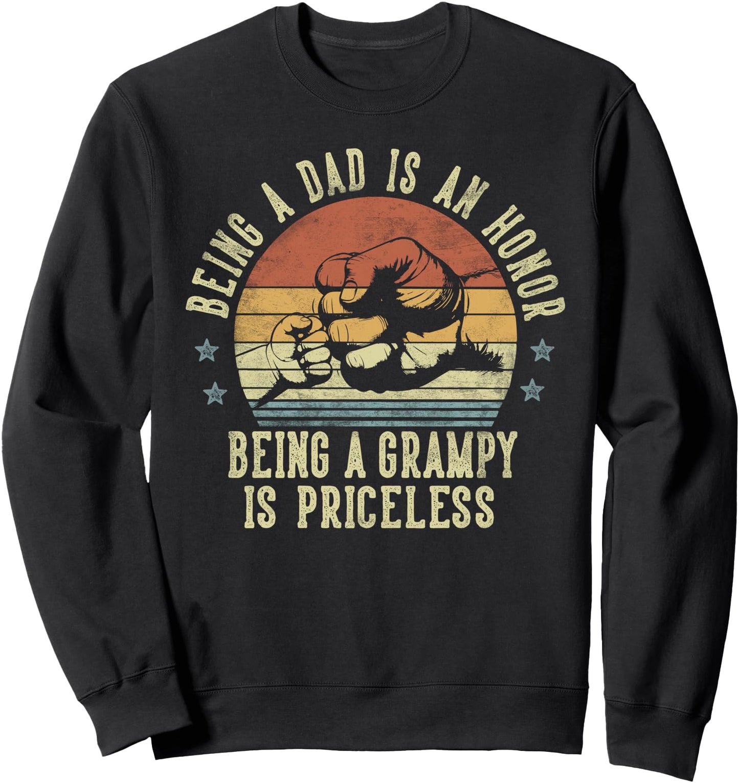 Being A Dad Is An Honor Being A Grampy Is Priceless - Grampy Sweatshirt
