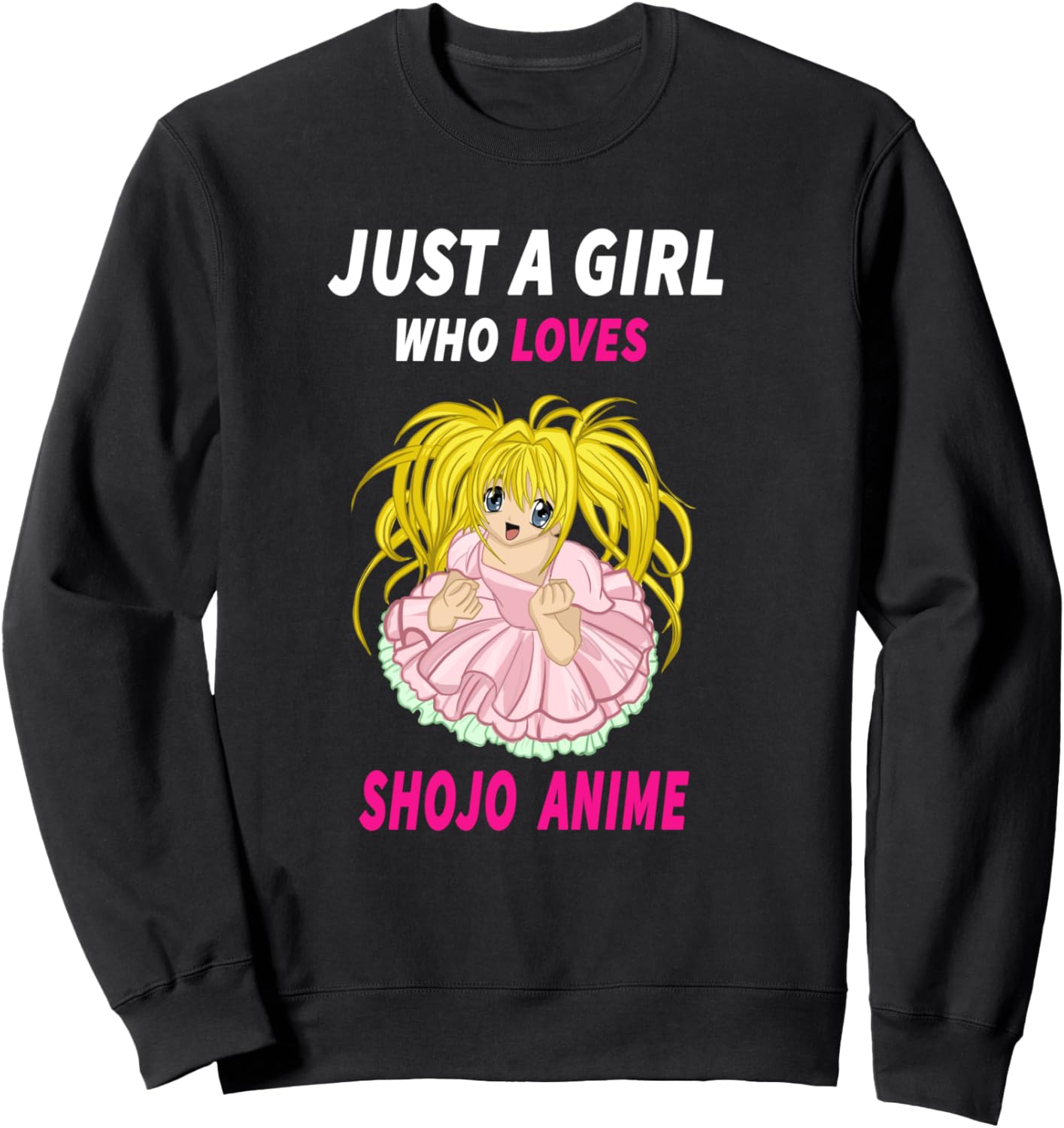 Just a Girl who loves Shojo Anime Sweatshirt