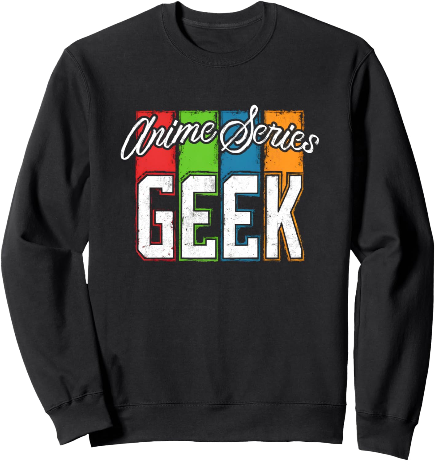 Anime Series Geek - Dedicated and Fun Sweatshirt