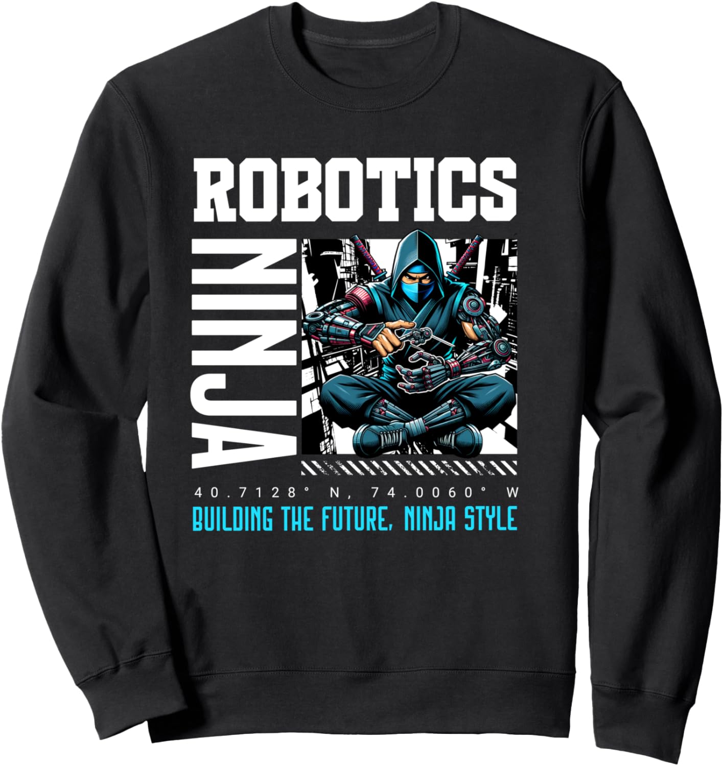 Robotics Ninja Building a Future Ninja Style Cyborg Robot Sweatshirt