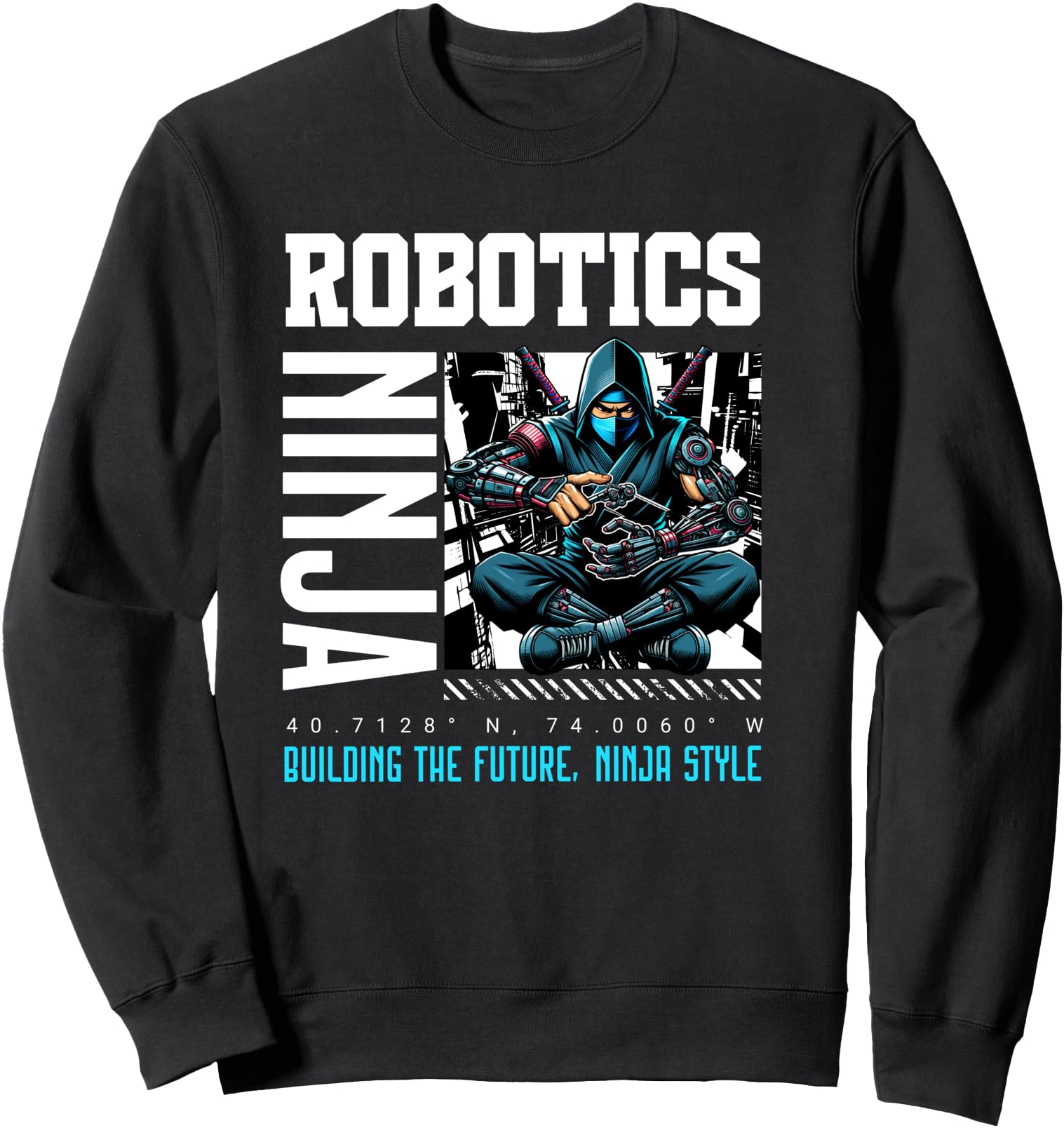 Robotics Ninja Building a Future Ninja Style Cyborg Robot Sweatshirt