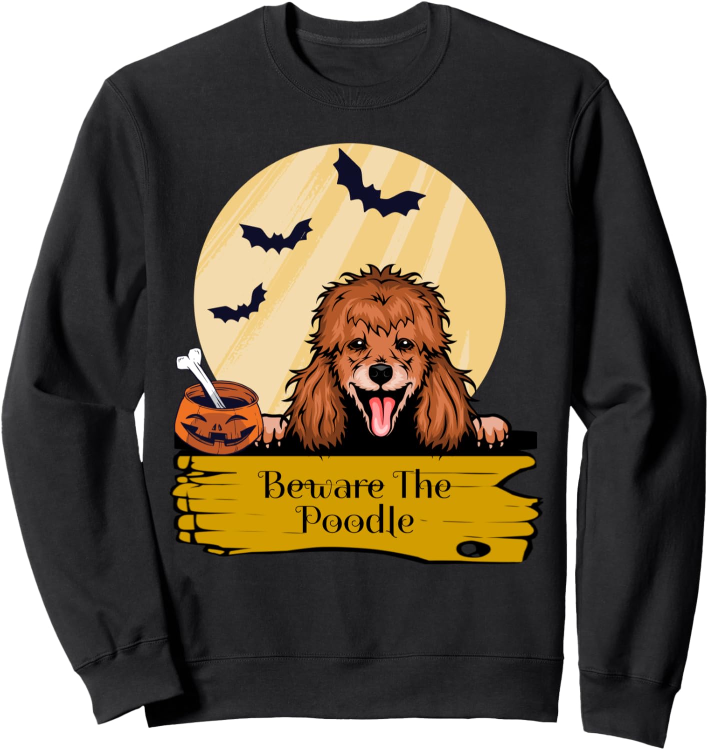 Poodle: Beware The Poodle Halloween Sweatshirt