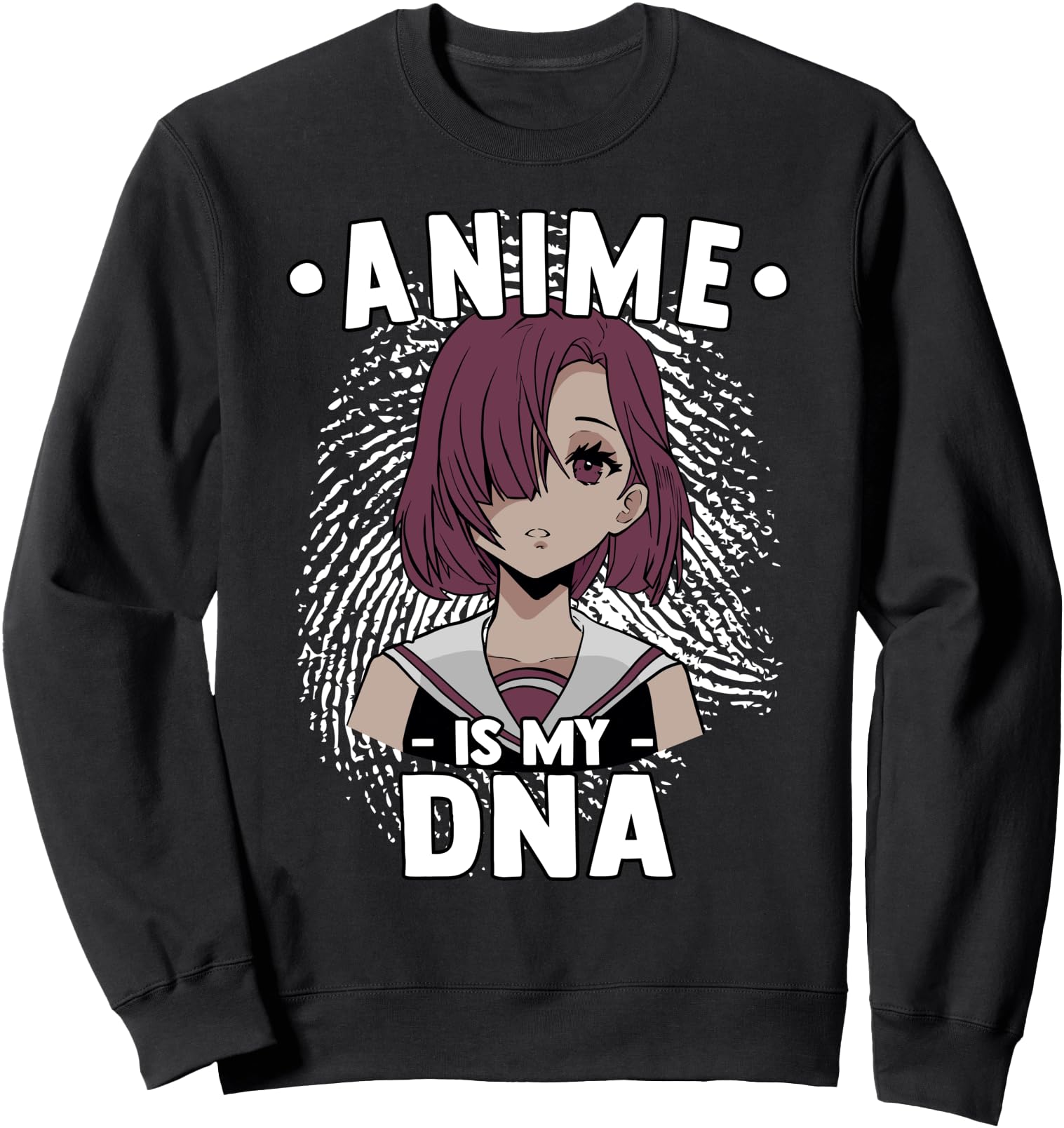 Anime Is My DNA - Funny Anime Otaku - Fingerprint Japanese Sweatshirt