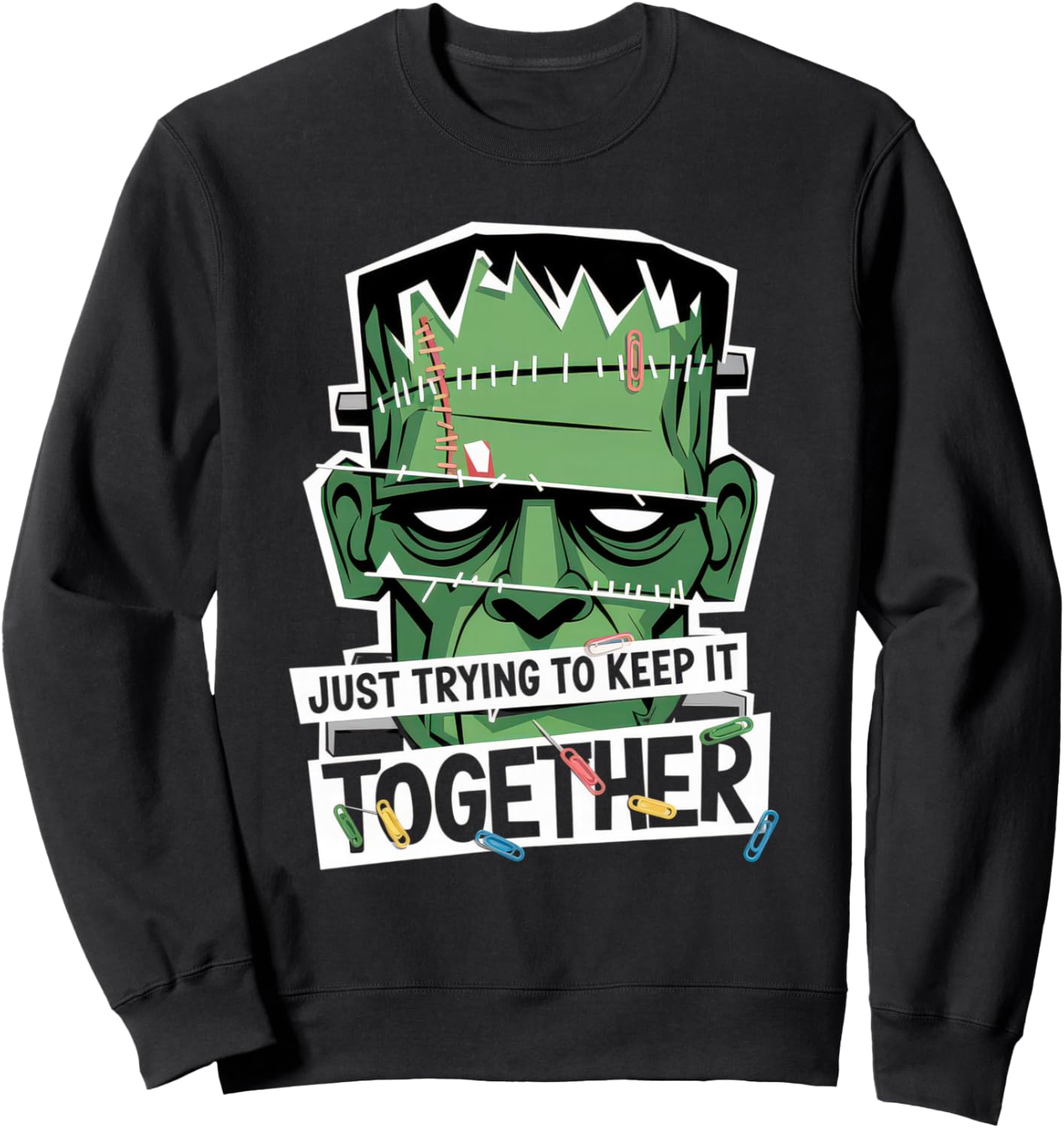 Just Trying To Keep It Together Shirt Halloween Frankenstein Sweatshirt