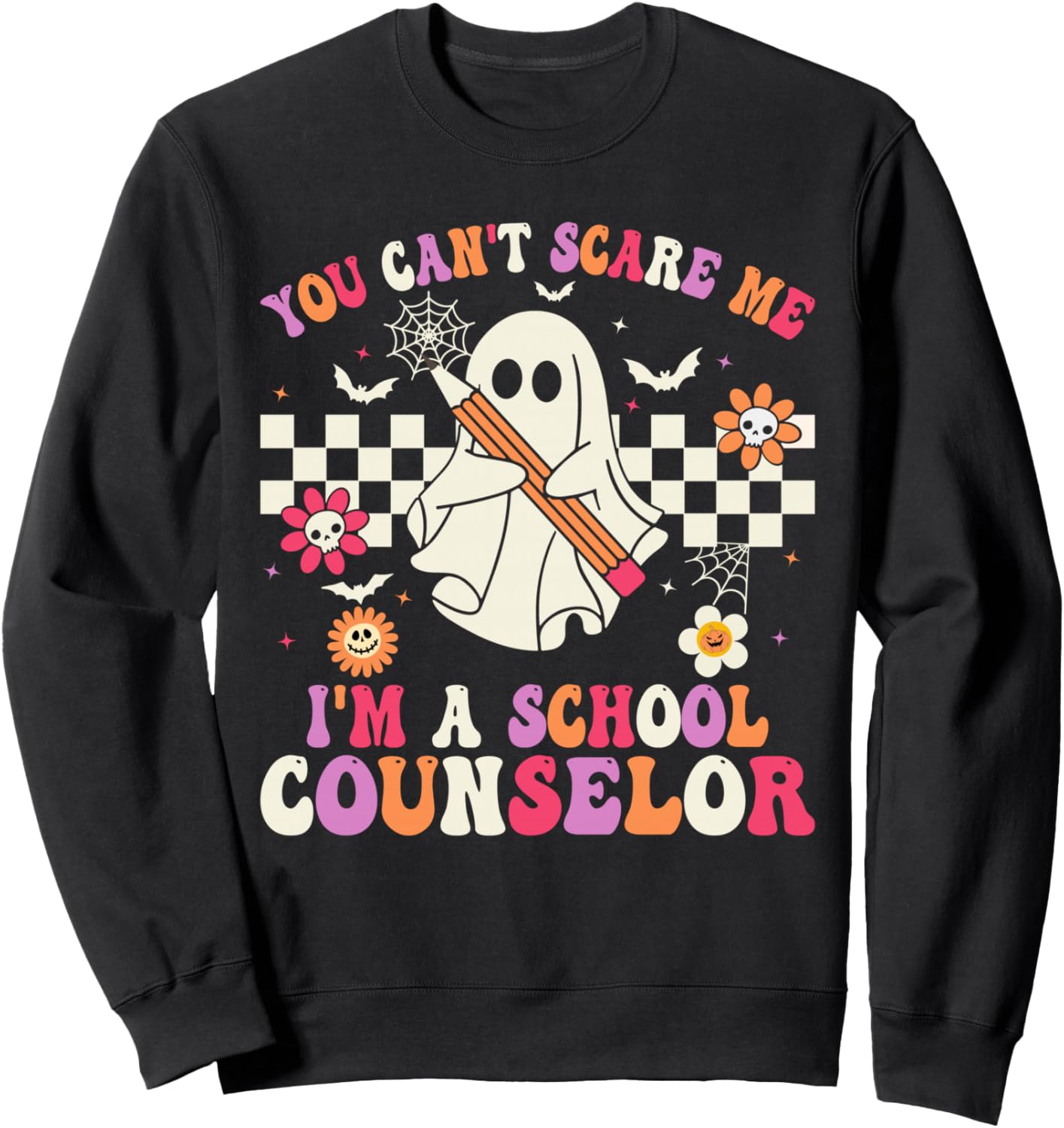 You Can't Scare Me I'm A School Counselor Halloween Teacher Sweatshirt