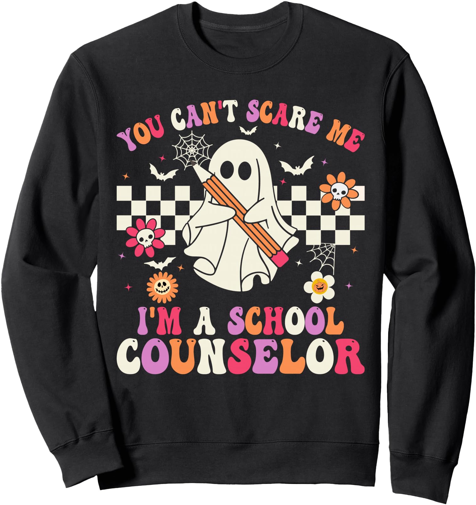You Can't Scare Me I'm A School Counselor Halloween Teacher Sweatshirt