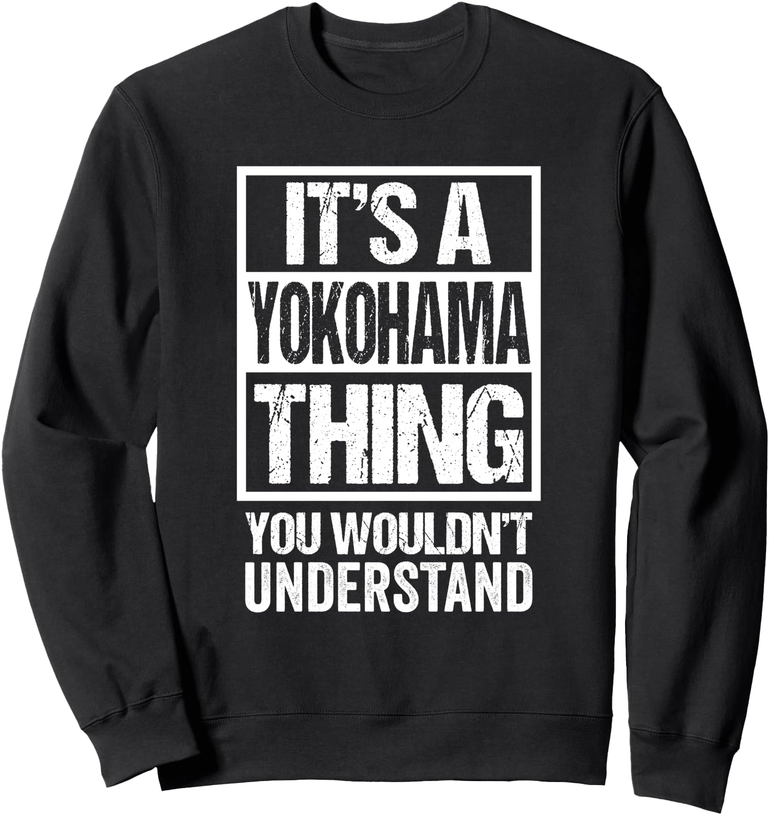 It's A Yokohama Thing You Wouldn't Understand Japan Japanese Sweatshirt