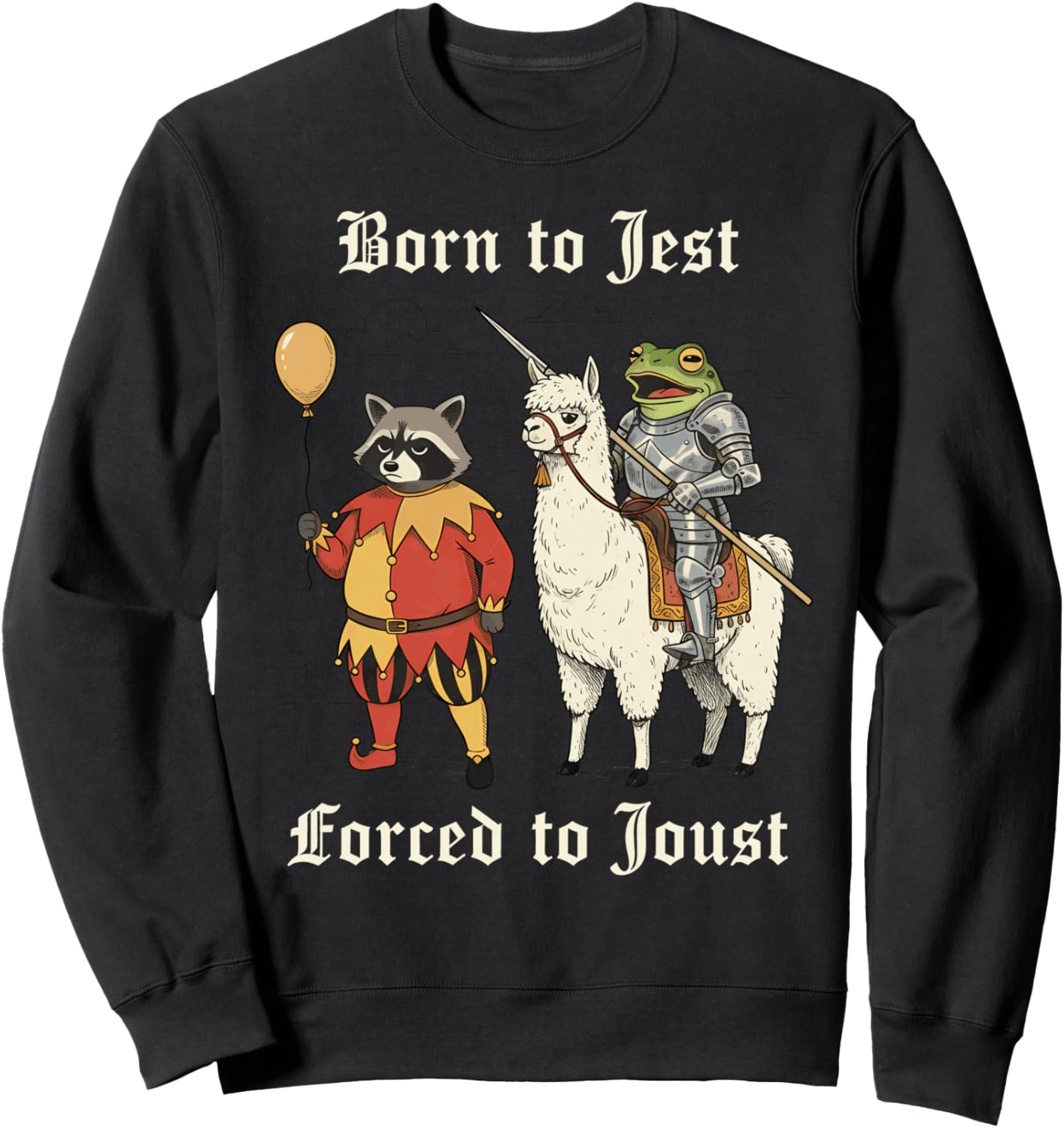 Begotten to Jest Forced Joust Medieval Meme Sweatshirt