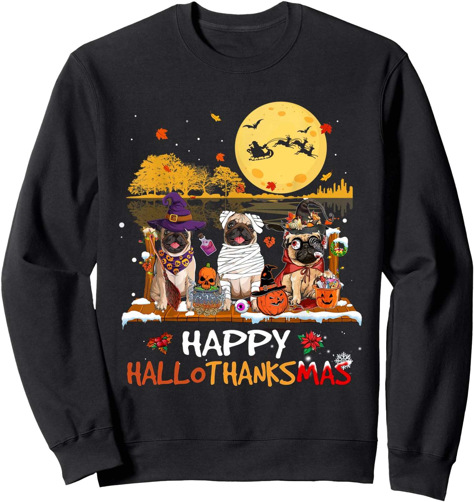 Pug Happy Hallothanksmas Halloween Thanksgiving Xmas Sweatshirt
