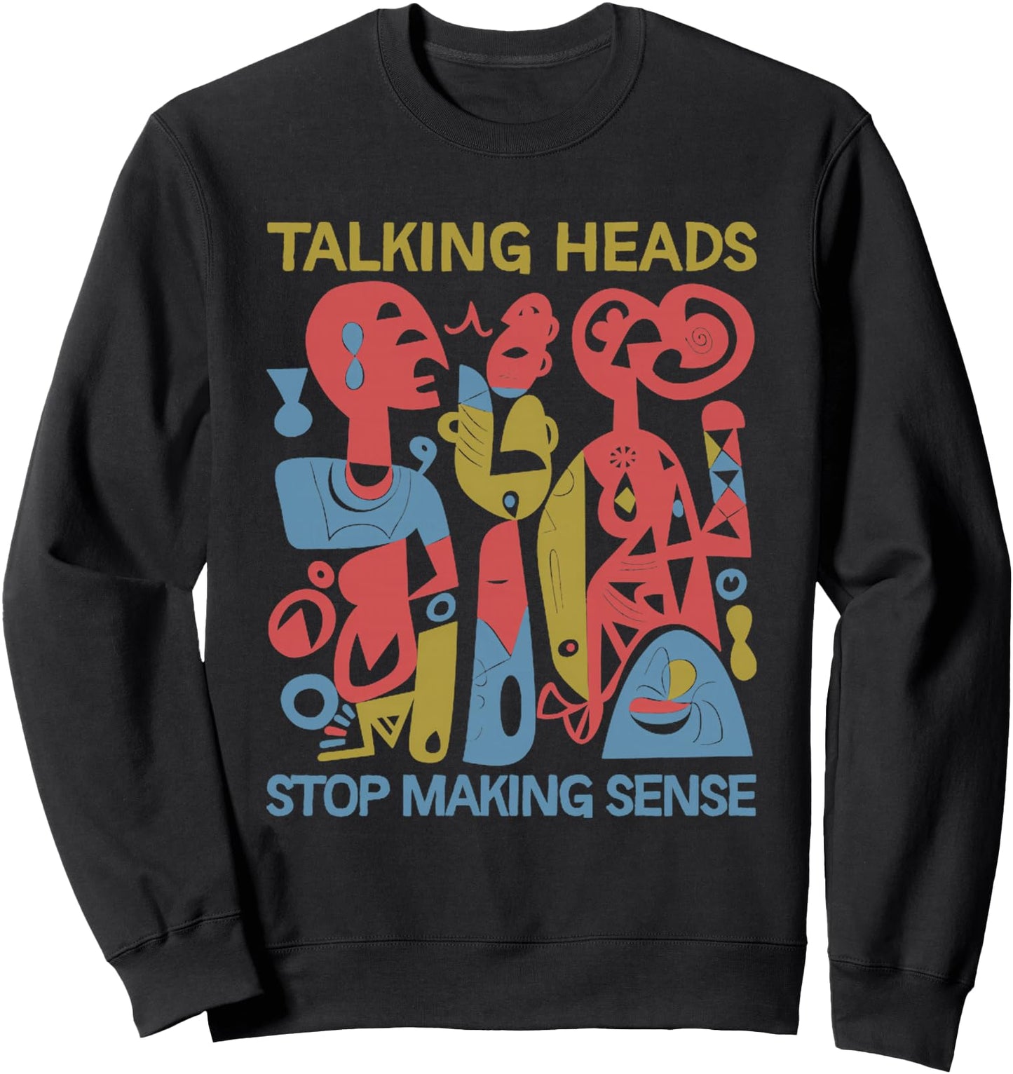 Stop Making Sensee Talking Heads Retro Funny design Sweatshirt