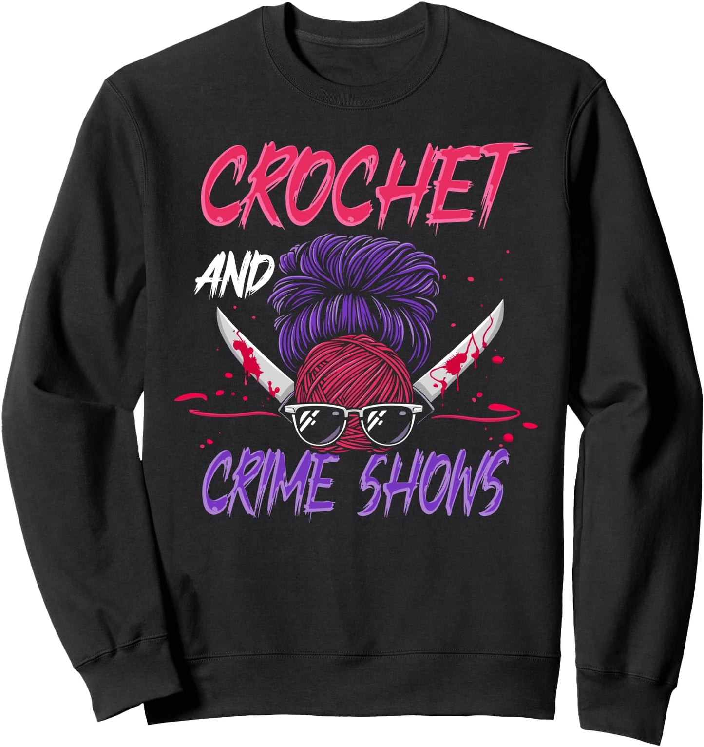 Crochet and crime show funny crochet messy bun girls Sweatshirt