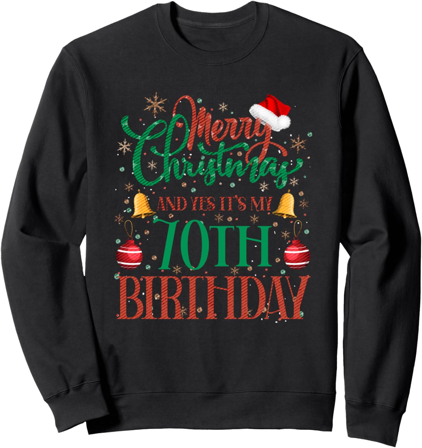 Merry Christmas And Yes It's My 70th Birthday Xmas Bday Sweatshirt