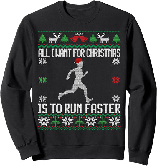 All I want Is To Run Faster Runner Running Ugly Christmas Sweatshirt