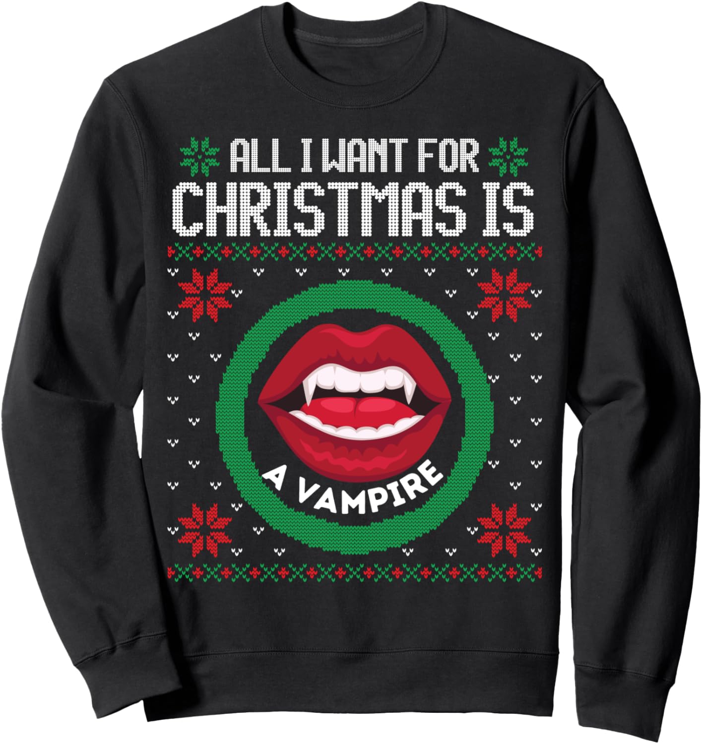 All I Want For Christmas Is A Vampire Fun Men Women Girl Boy Sweatshirt