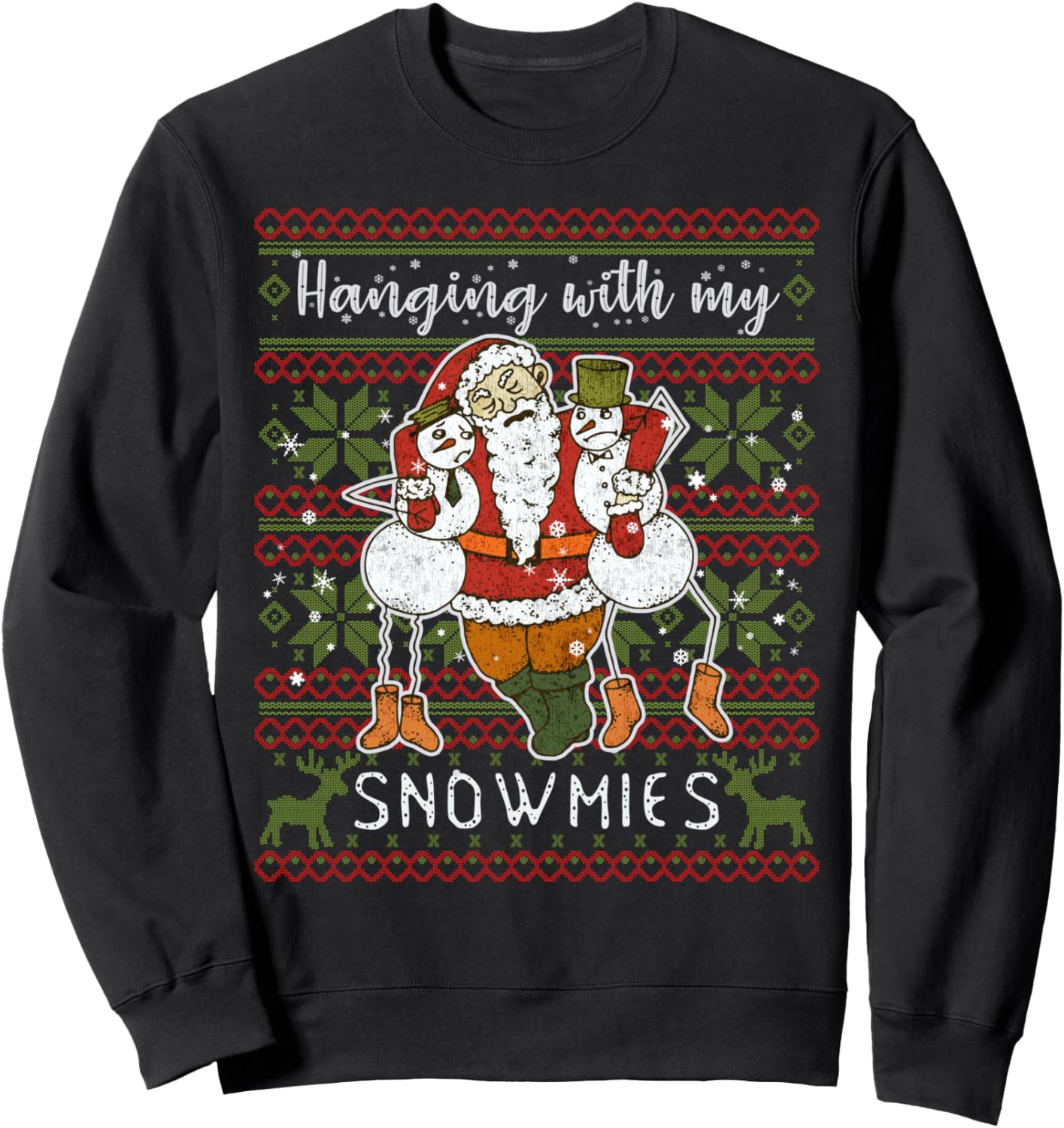 Hanging With My Snowmies Drunk Santa Ugly Christmas Sweater Sweatshirt