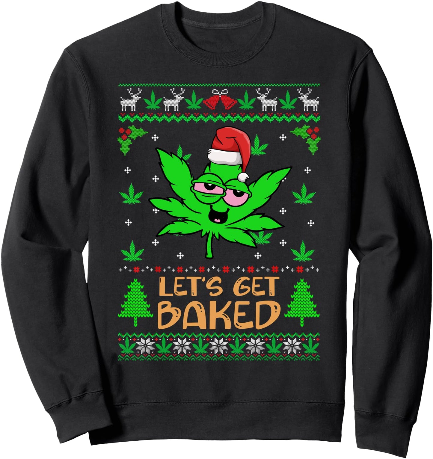 Let's Get Baked Weed Marijuana Leaf Ugly Christmas Sweater Sweatshirt