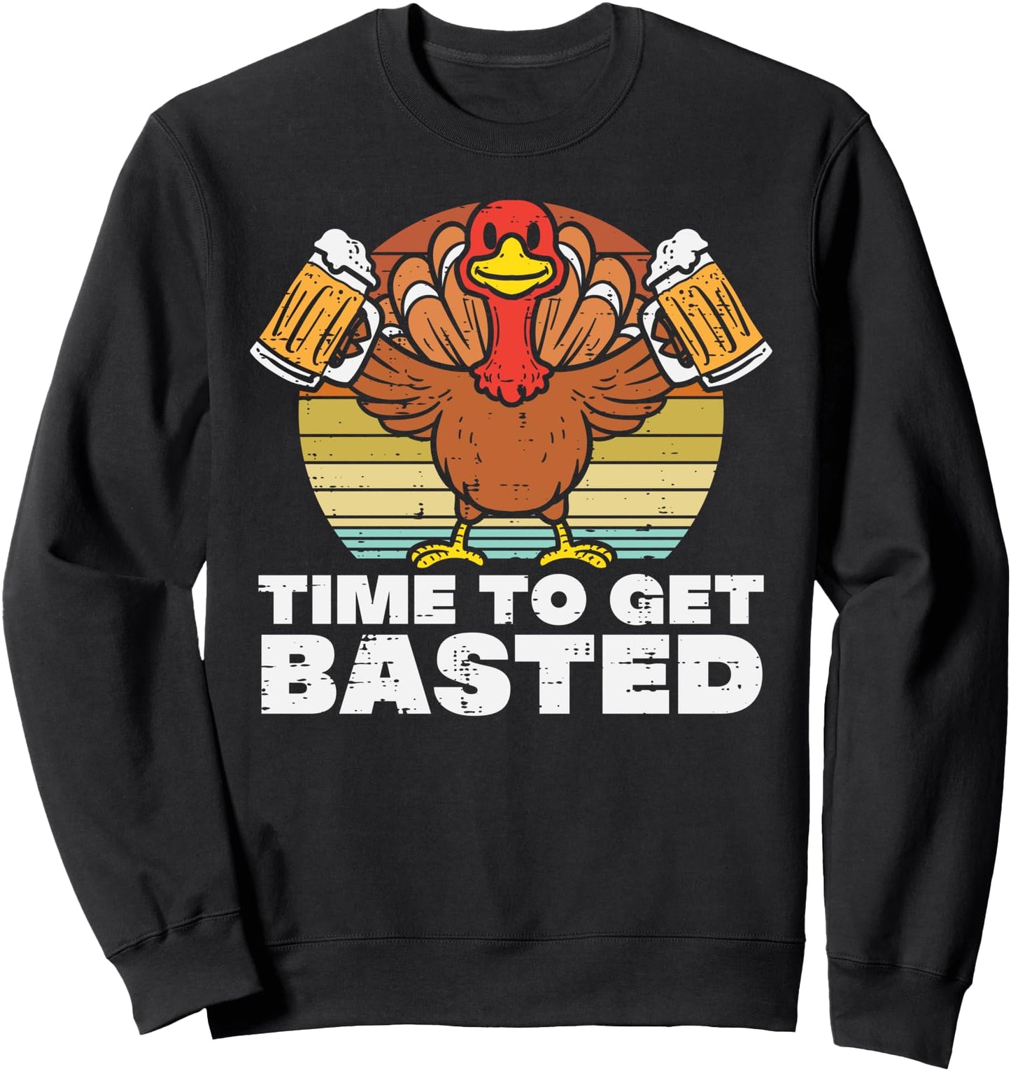 Turkey Time To Get Basted Retro Happy Thanksgiving Men Women Sweatshirt