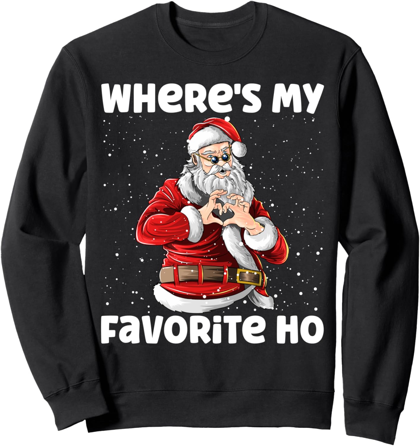 Where's My Favorite Ho Funny Sarcastic Christmas Santa Claus Sweatshirt