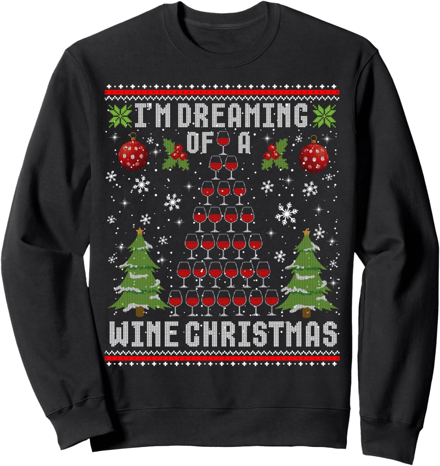 I'm Dreaming Of A Wine Christmas Ugly Xmas Sweater Sweatshirt