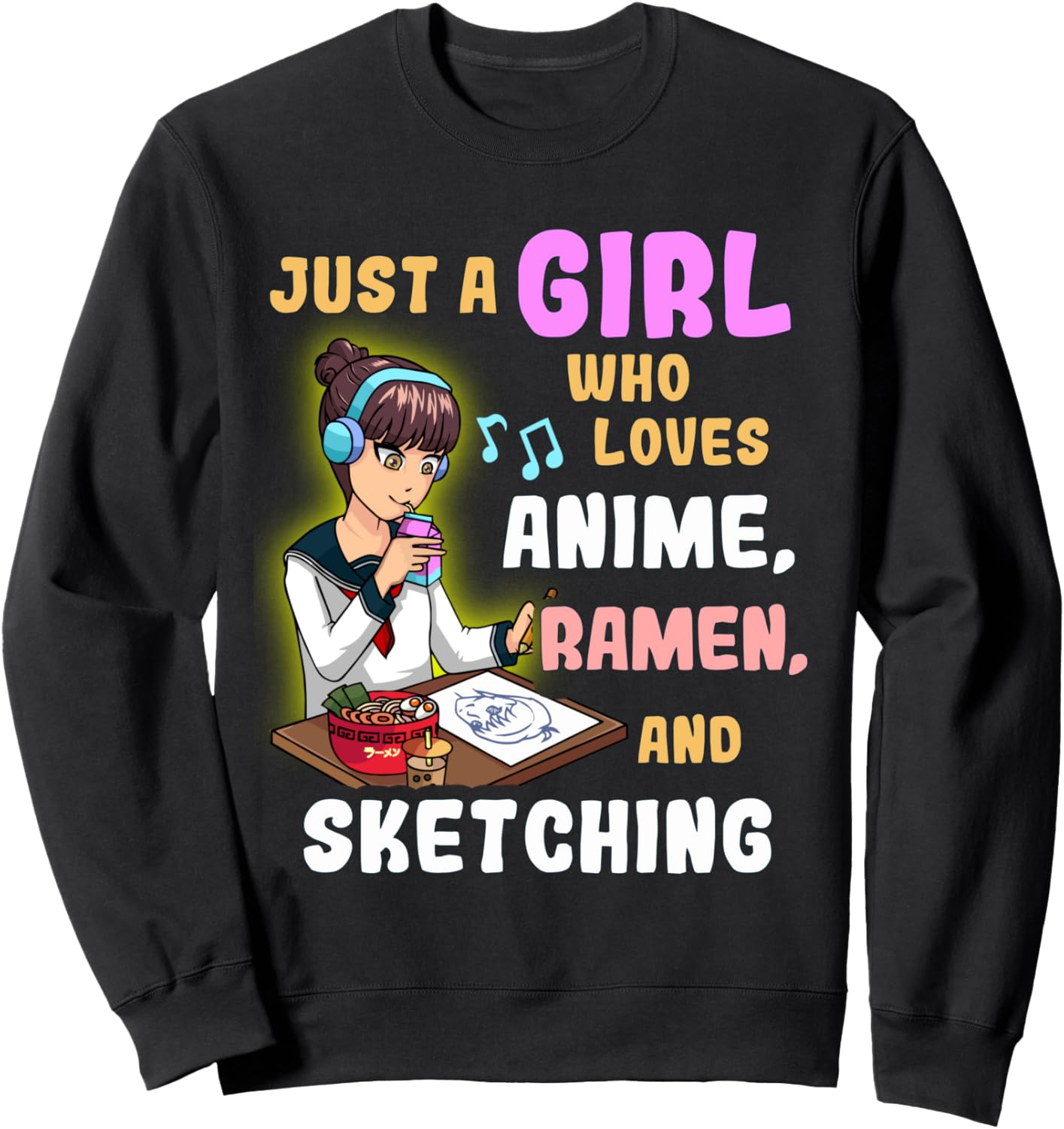 Just A Girl Who Loves Anime Ramen and Sketching Sweatshirt
