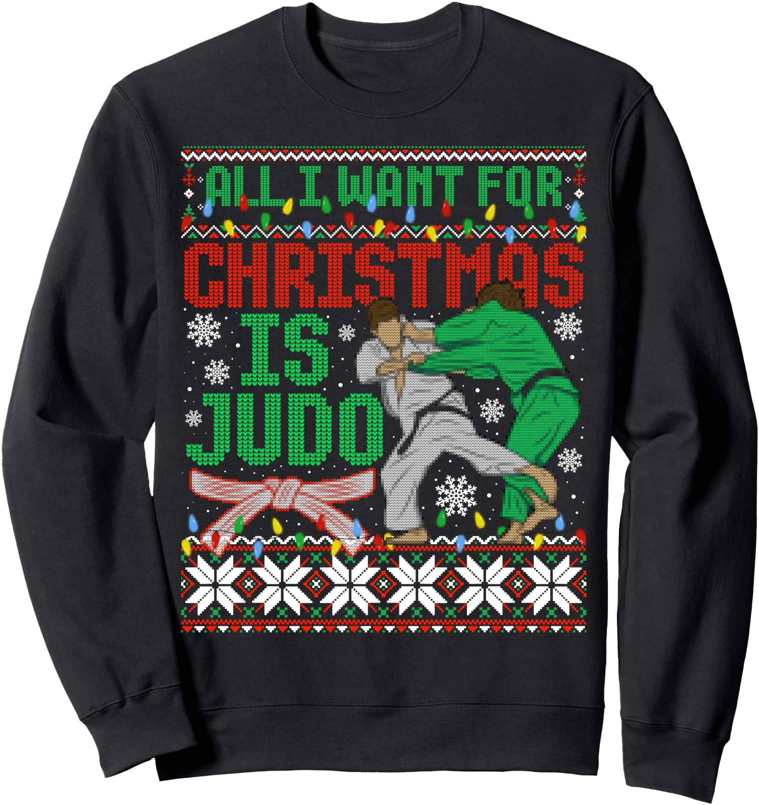 I Want For Christmas Is Judo Ugly Sweater Funny Martial Arts Sweatshirt