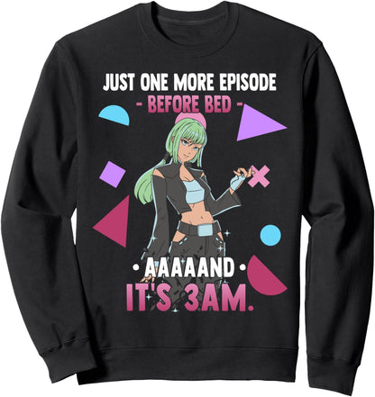 Just One More Episode Before Bad It's 3 AM - Funny Anime Sweatshirt