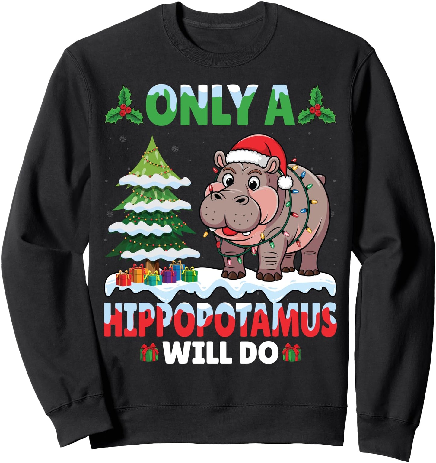 Only A Hippopotamus Will Do - Hippo Santa Hat Christmas Sweatshirt