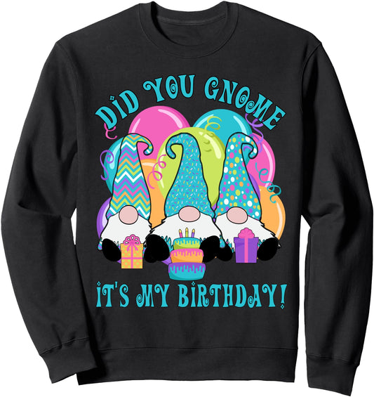 3 Birthday Gnomes Did you Gnome it's my Birthday Balloons Sweatshirt