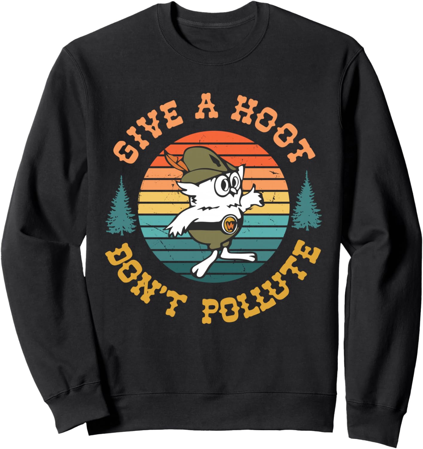 Give A Hoot Don't Pollute Funny Sweatshirt