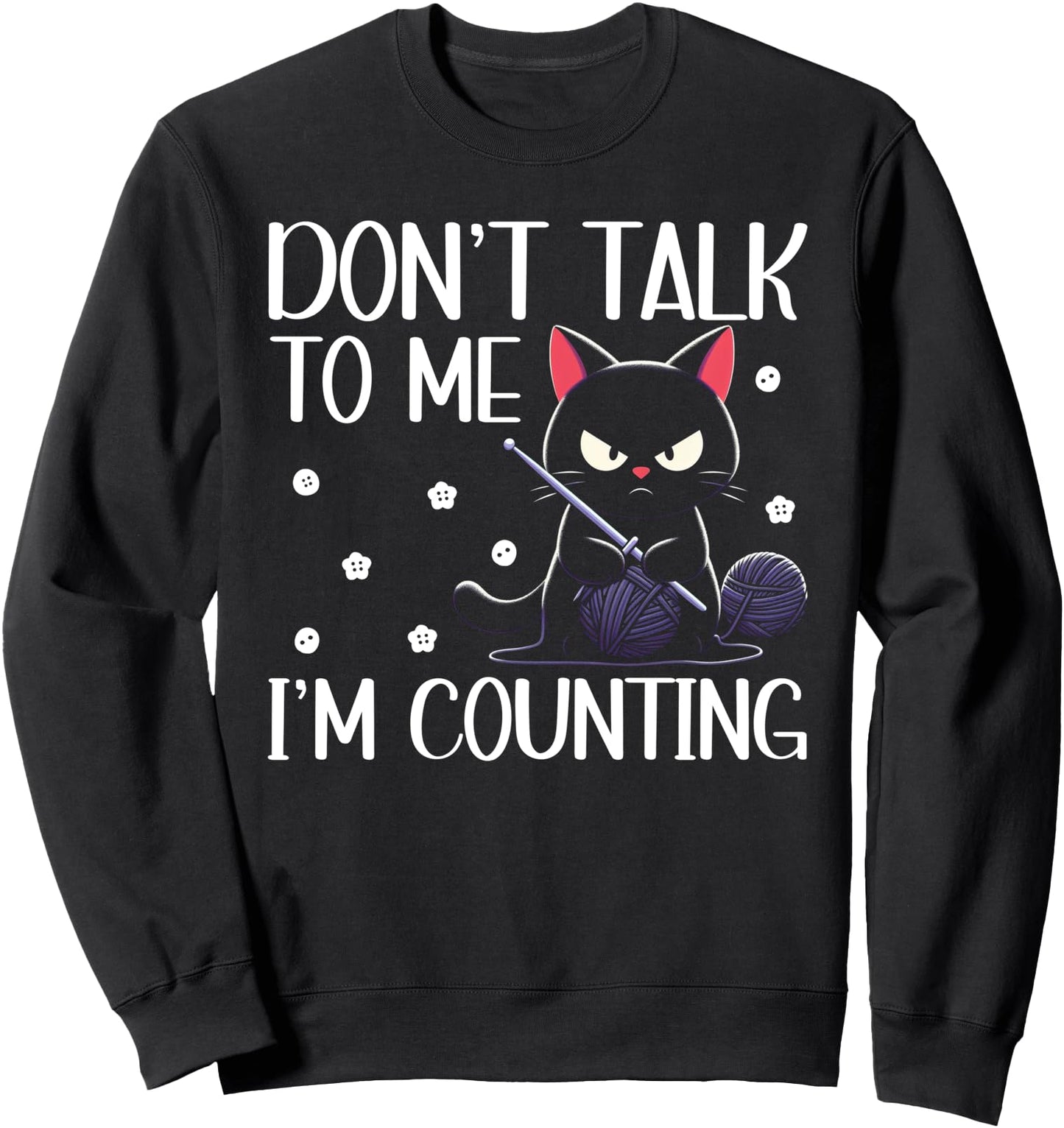 Don't Talk To Me I'm Counting Crochet Crocheting Cat Sweatshirt