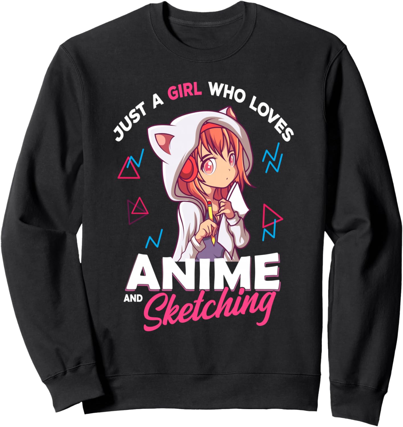 Just A Girl Who Loves Anime and Sketching Otaku Anime Merch Sweatshirt