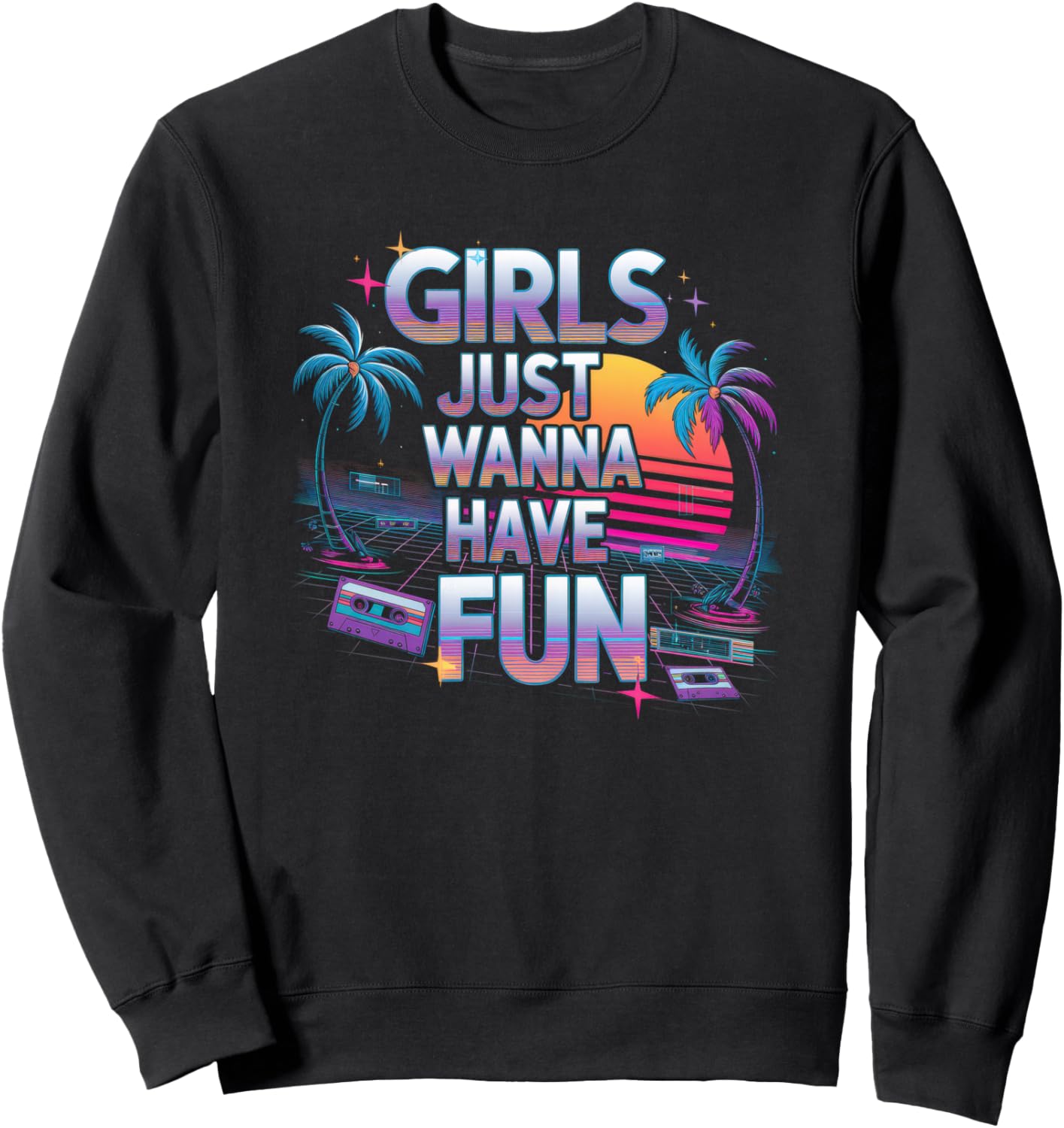 Girls Just Wanna Have Fun Tshirt Women Girl 80's 1980s 70's Sweatshirt