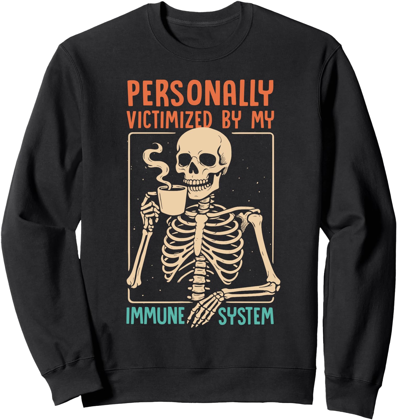Chronic Illness Personally Victimized By My Immune System Sweatshirt