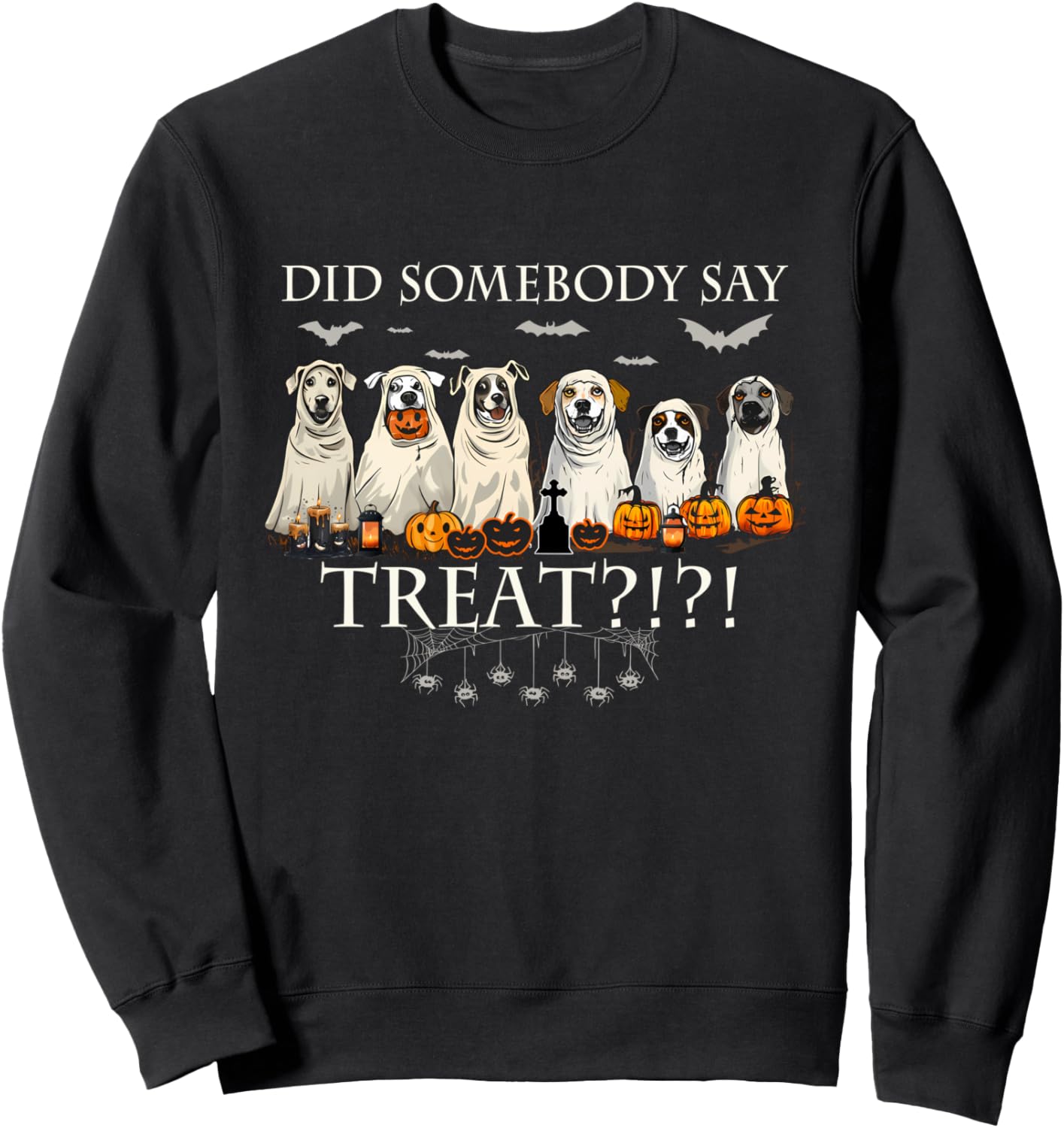 Cute Funny Did Somebody Say Treat Dogs Ghosts Boo Sheets Sweatshirt