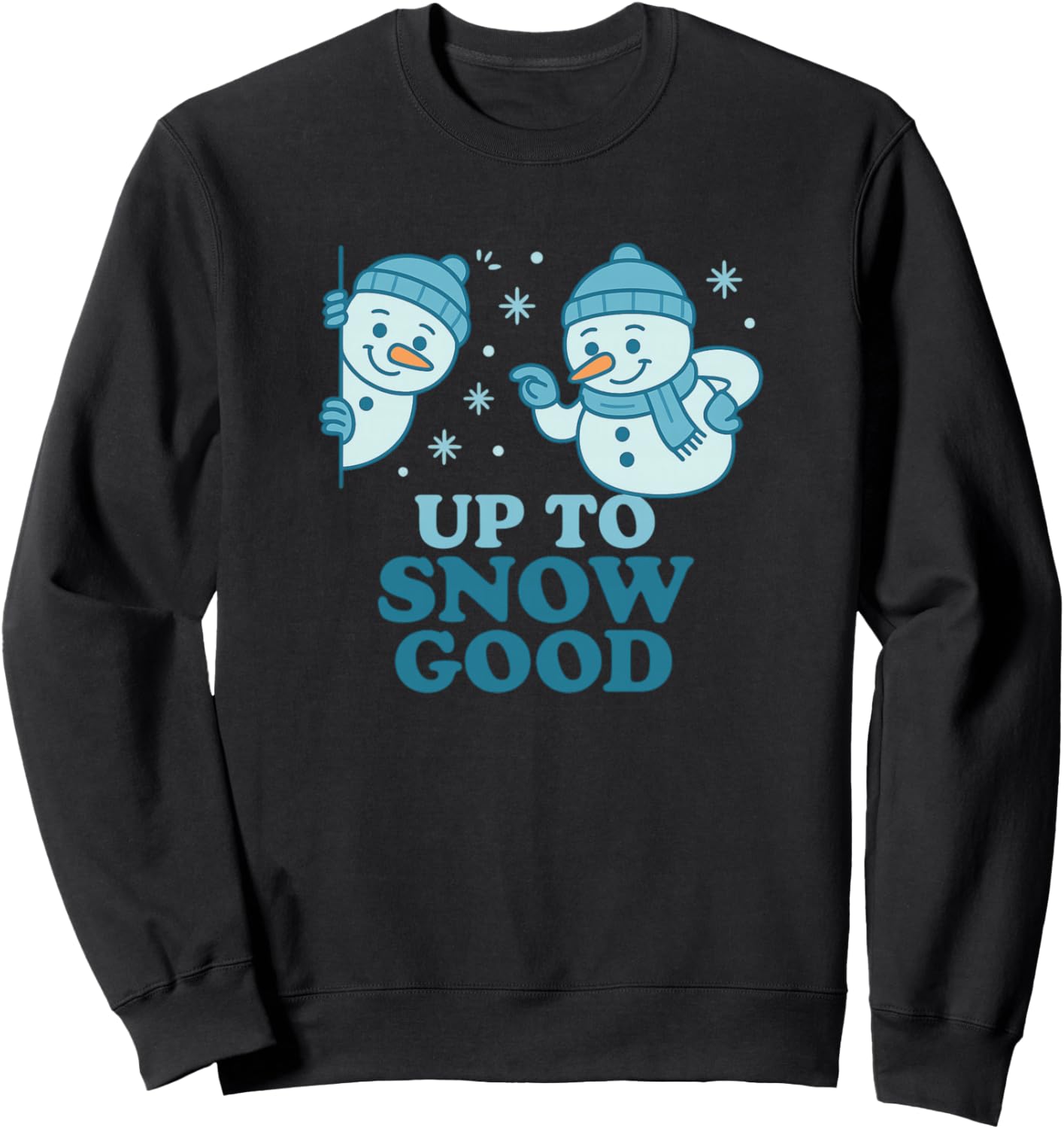 Up to Snow Good Funny Mischievous Snowman Winter Holiday Sweatshirt