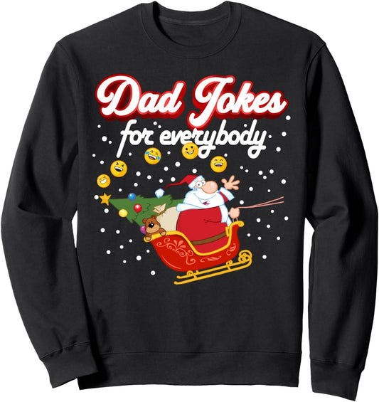 Christmas Dad Joke the Dad Jokes for Everybody for Christmas Sweatshirt