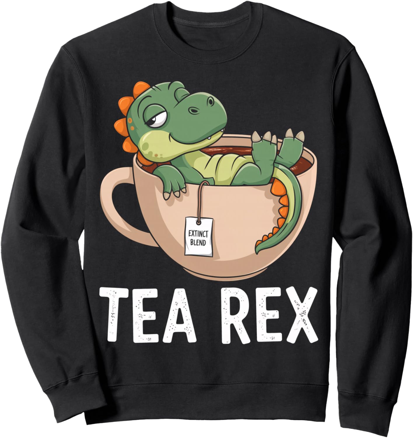 Tea Rex T-Rex Dinosaur Tyrannosaurus Sweatshirt