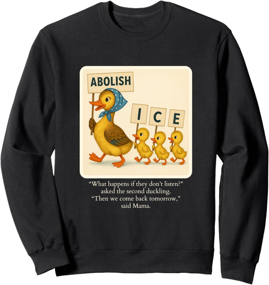 Abolish ICE Duck March Storybook Design Sweatshirt