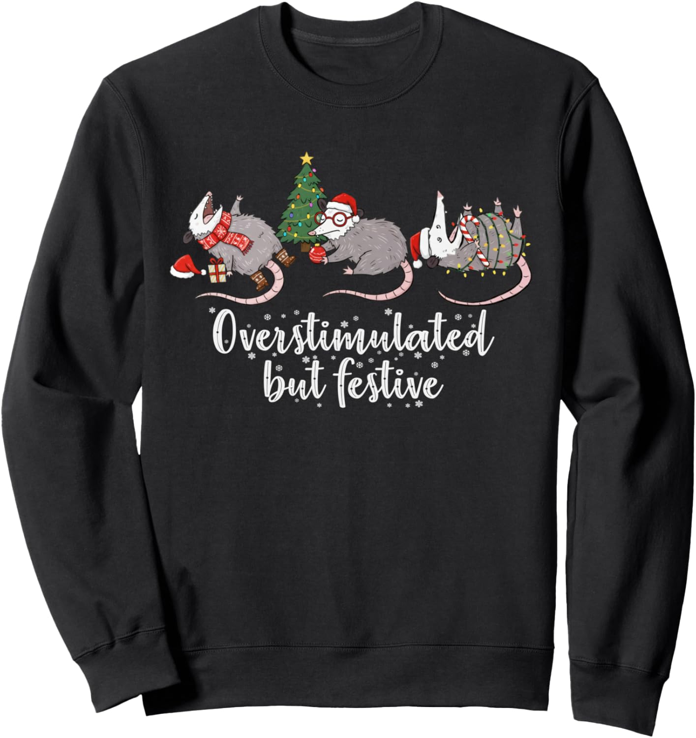Christmas Xmas Opossum Possum Overstimulated But Festive Sweatshirt