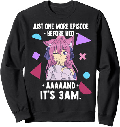 Just One More Episode Before Bad It's 3 AM - Funny Anime Sweatshirt