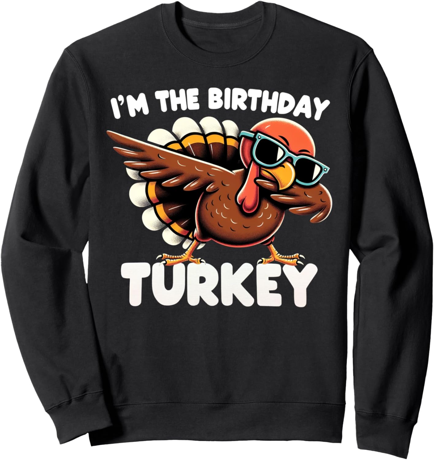 Thanksgiving Birthday Gifts Funny Bday Born on Thanksgiving Sweatshirt