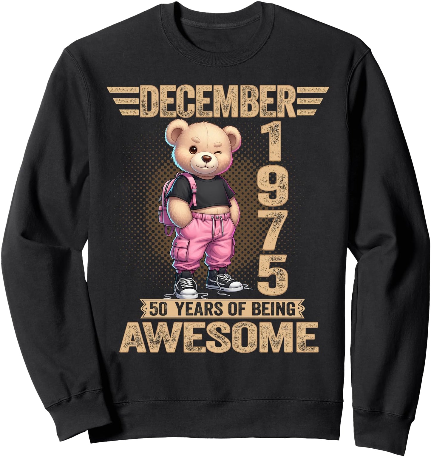 December 1975 50th Birthday 50 Year Teddy Bear Being Awesome Sweatshirt