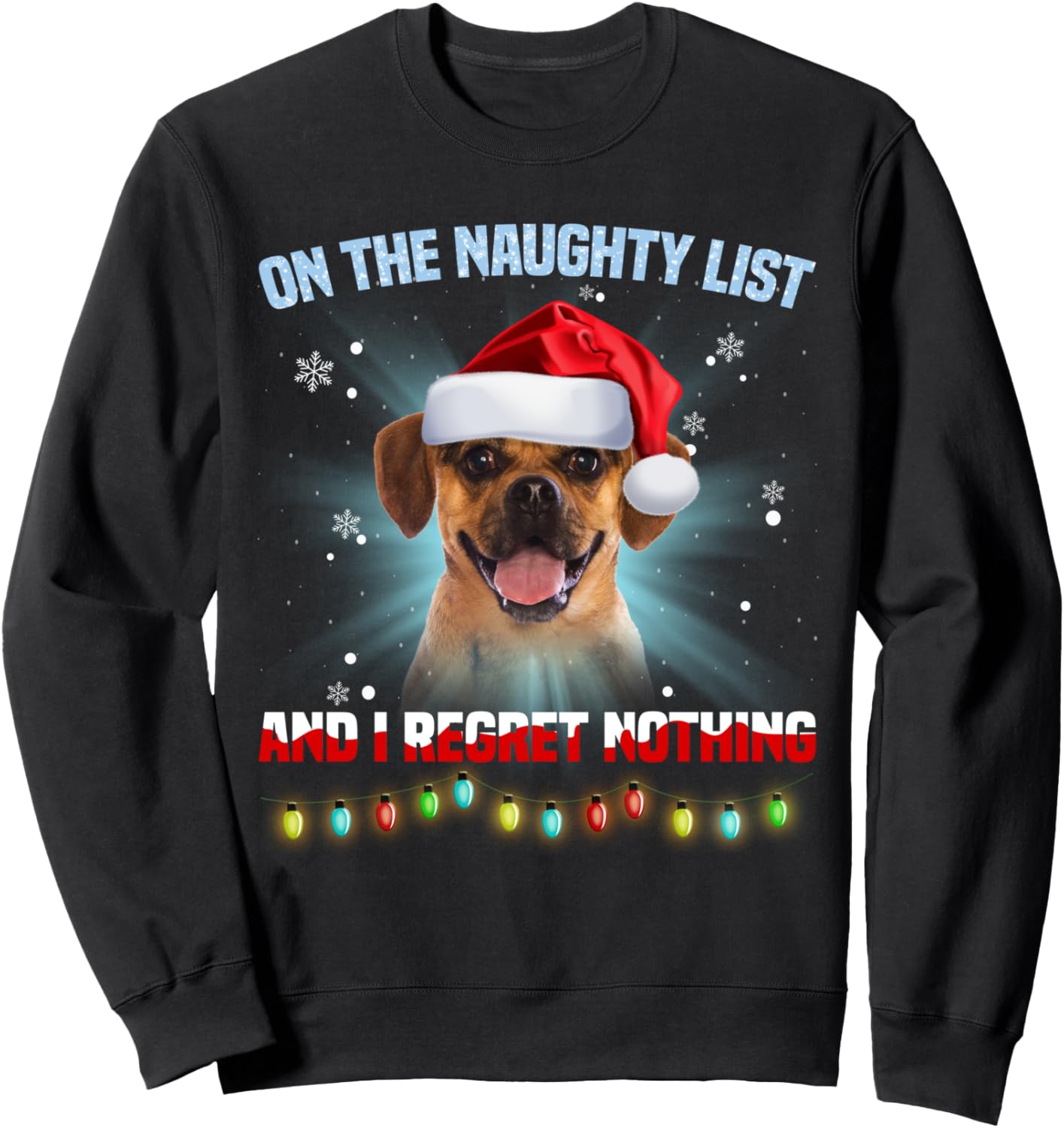 On The Naughty List And I Regret Nothing Puggle Christmas Sweatshirt
