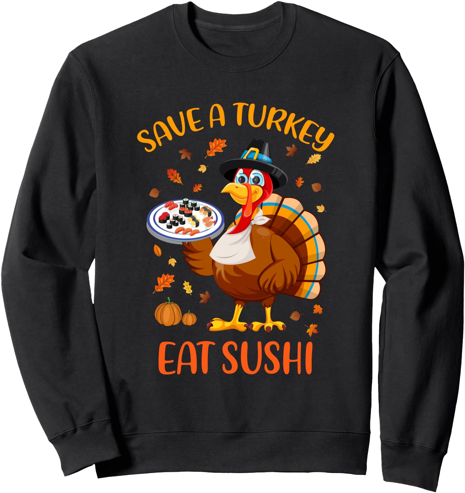 Save A Turkey Eat Sushi Funny Thanksgiving Men Women Sweatshirt