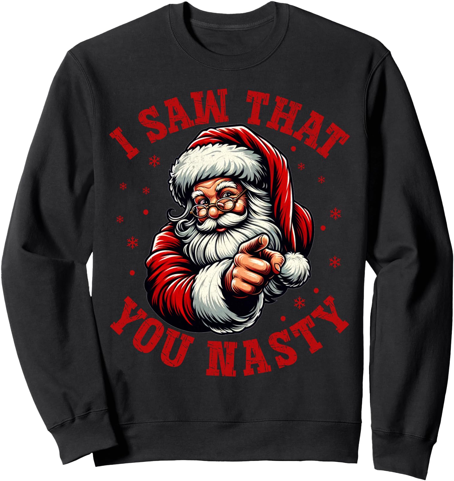 Santa I saw that you Nasty funny Santa I saw that you nasty Sweatshirt